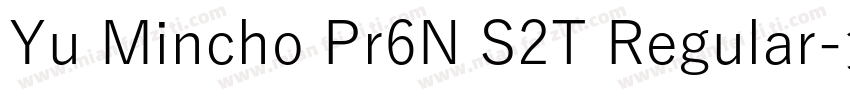 Yu Mincho Pr6N S2T Regular字体转换